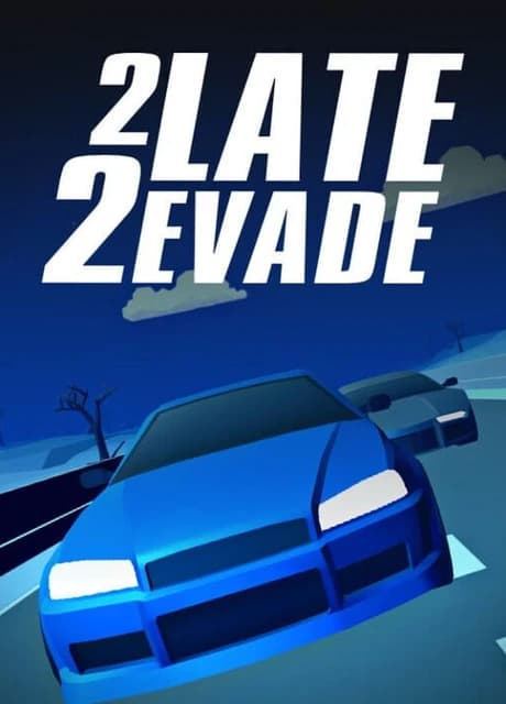 2 Late 2 Evade