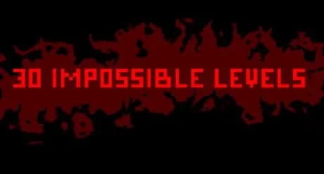 30 Impossible Levels