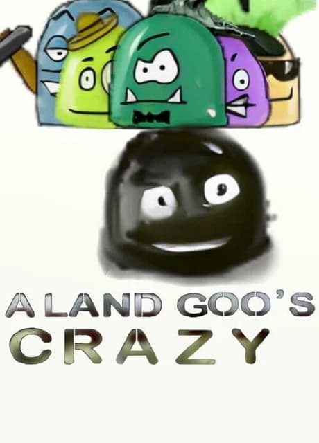 A Land Goo's Crazy