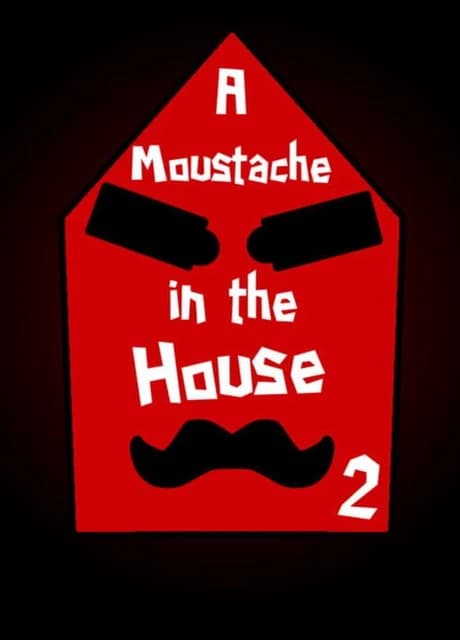 A Moustache in the House 2