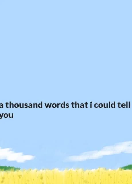 A thousand words that I could tell you