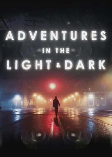 Adventures in the Light & Dark