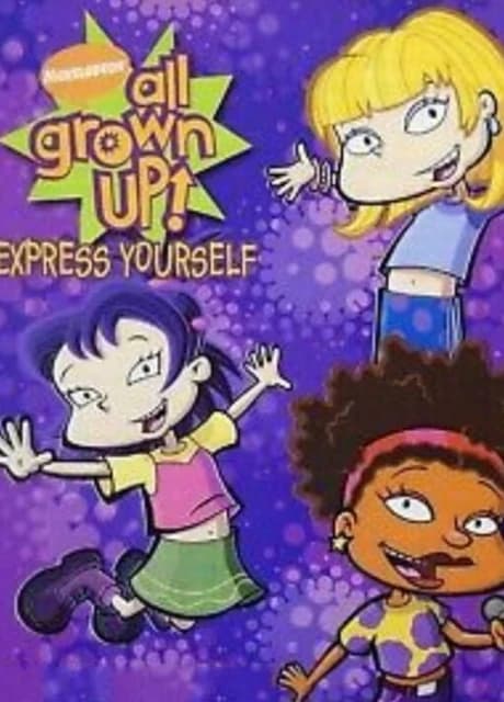 All Grown Up!: Express Yourself