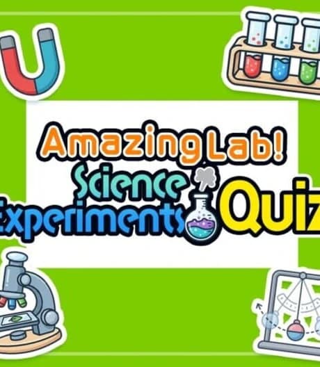 Amazing Lab! Science Experiments Quiz