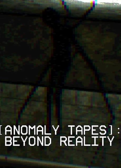 Anomaly Tapes: Beyond Reality