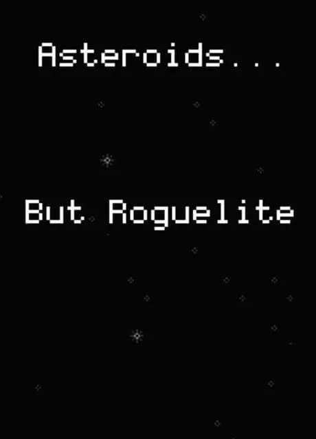 Asteroids... But Roguelite