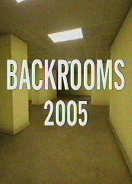 Backrooms: 2005