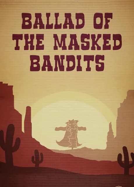 Ballad of the Masked Bandits