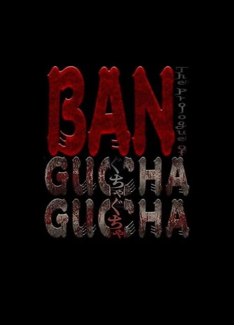 Ban: The Prologue of Gucha Gucha
