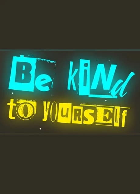 Be Kind To Yourself