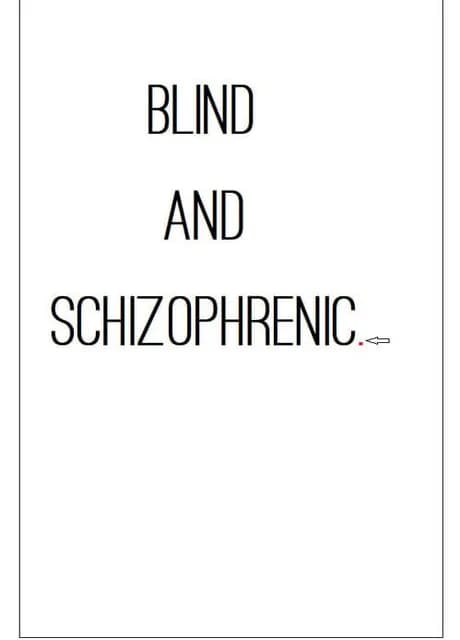 Blind and Schizophrenic