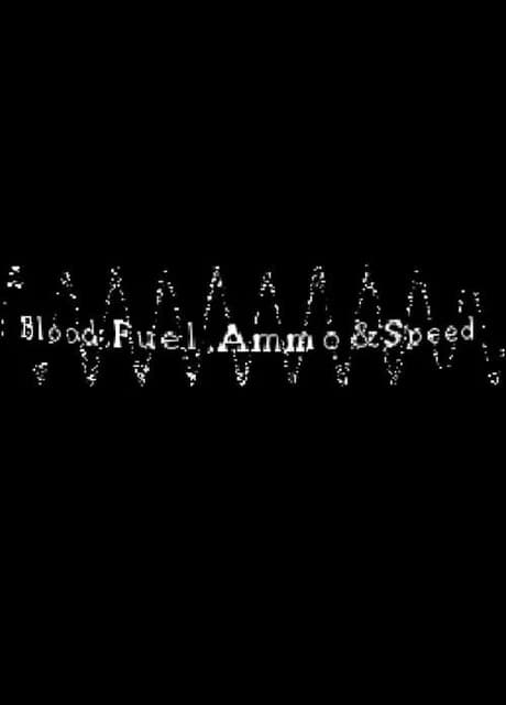 Blood, Fuel, Ammo & Speed