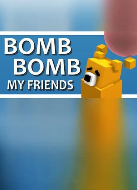 Bomb Bomb! My Friends