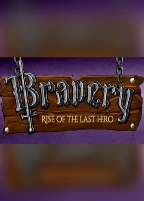 Bravery: Rise of the Last Hero