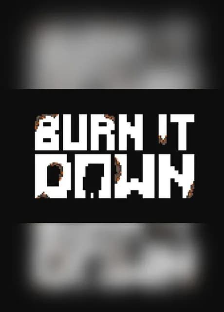 Burn It Down