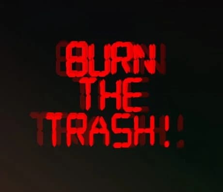 Burn the Trash!