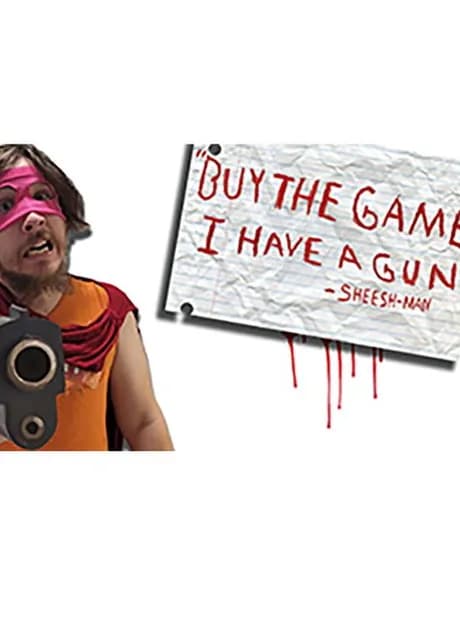 Buy the Game, I Have a Gun: Sheesh-Man