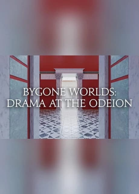 Bygone Worlds: Drama at the Odeion