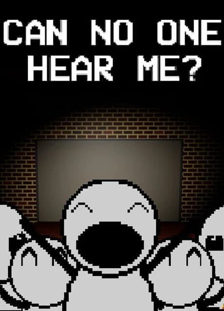 Can No One Hear Me?