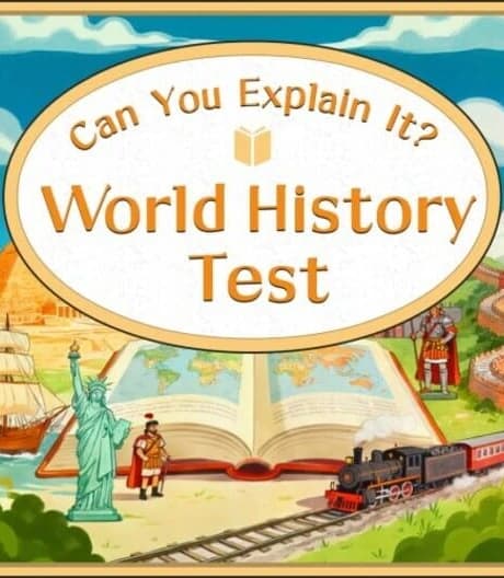 Can You Explain It? World History Test
