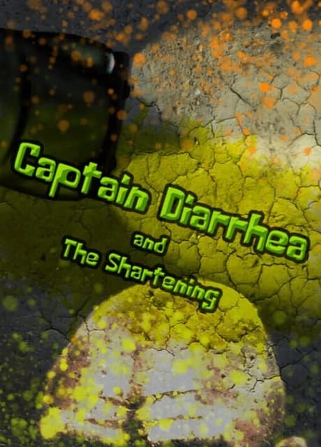 Captain Diarrhea and the Shartening