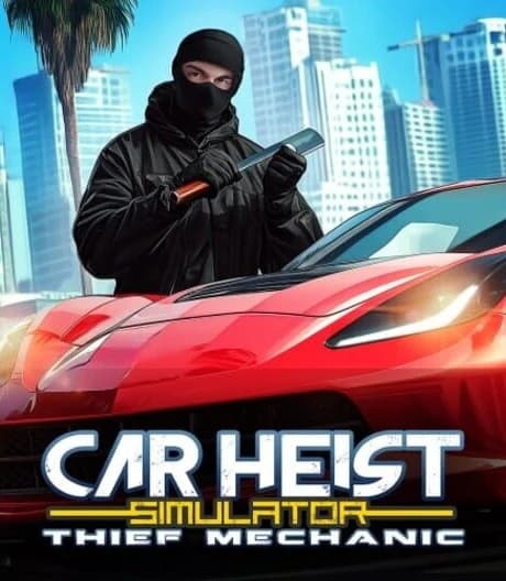 Car Heist Simulator: Thief Mechanic