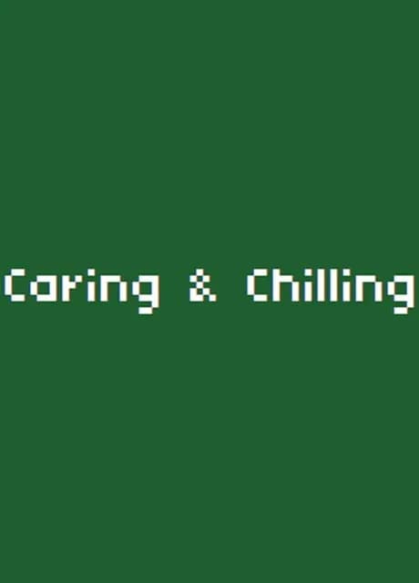Caring & Chilling