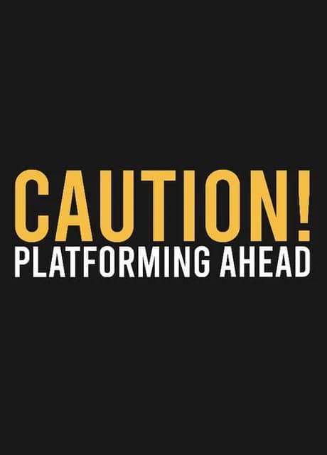 Caution! Platforming Ahead