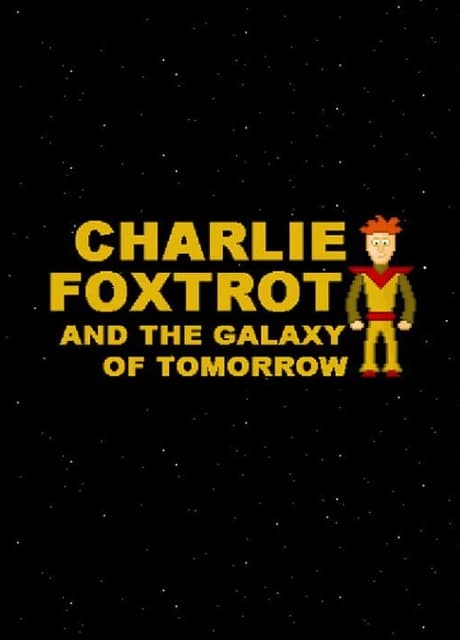 Charlie Foxtrot & The Galaxy of Tomorrow