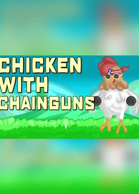 Chicken with Chainguns