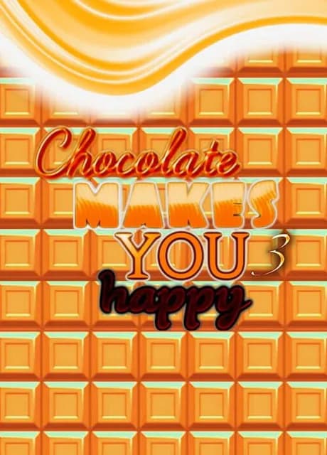 Chocolate makes you happy 3