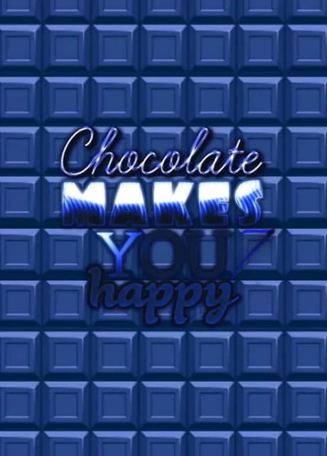 Chocolate makes you happy 7