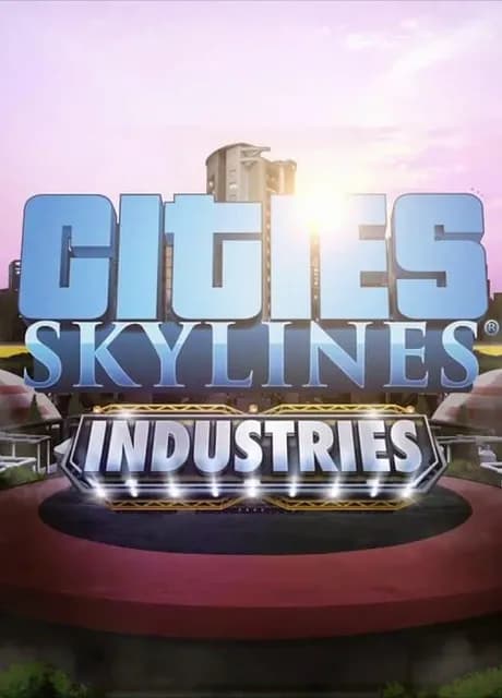 Cities: Skylines - Industries