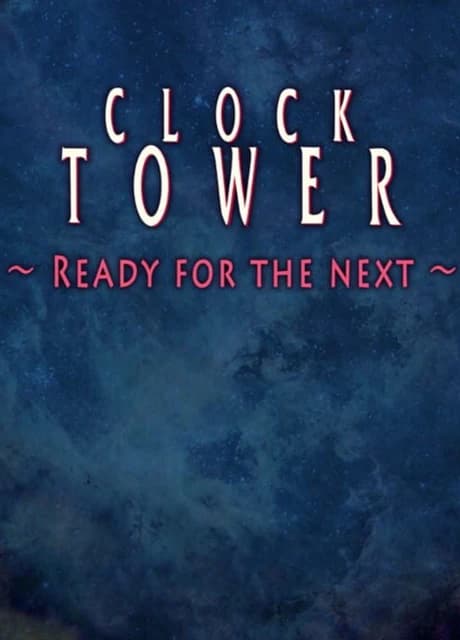 Clock Tower: Ready for the Next