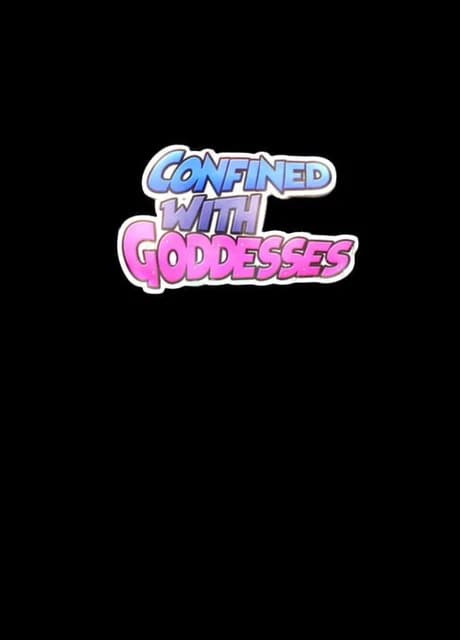 Confined with Goddesses