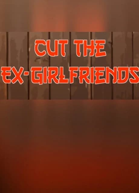 Cut the Ex-Girlfriends