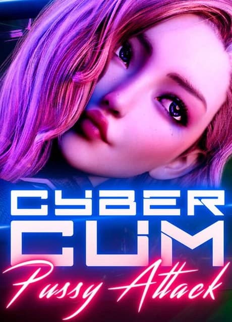 CyberCum: Pussy Attack!