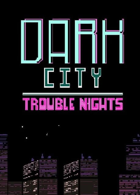 Dark City Trouble Nights