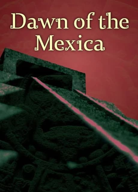 Dawn of the Mexica