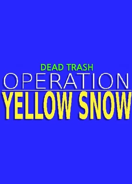 Dead Trash: Operation - Yellow Snow