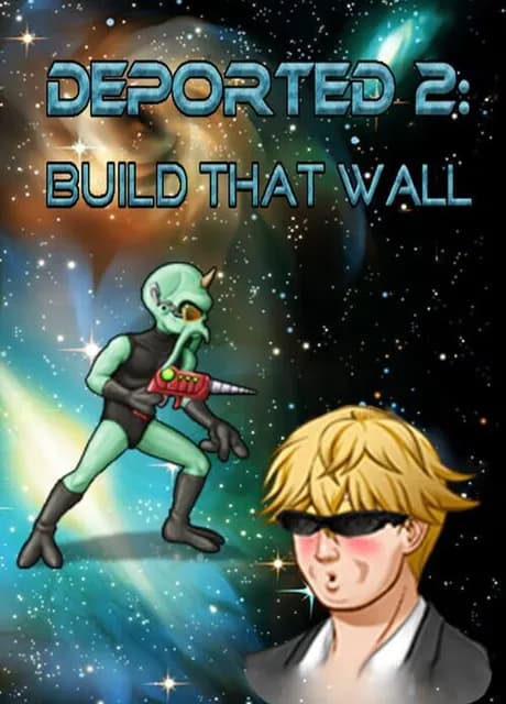 Deported 2: Build That Wall