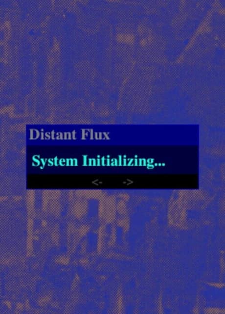 Distant Flux: System Initializing