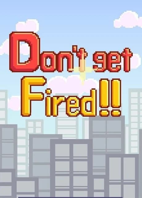 Don't Get Fired!