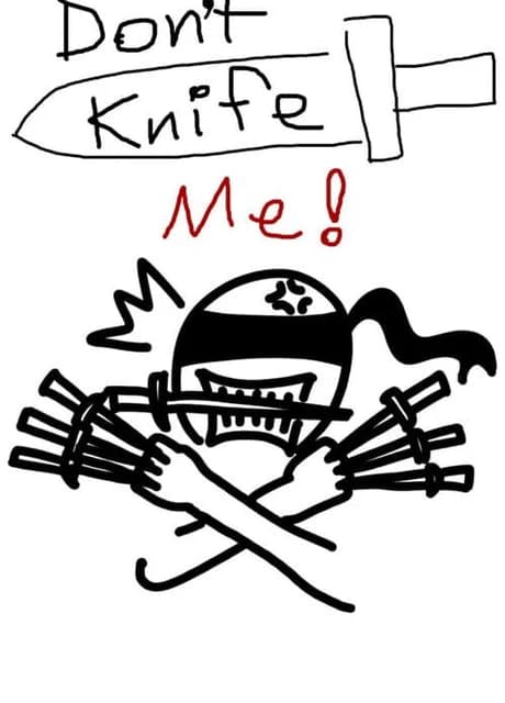 Don't Knife Me!