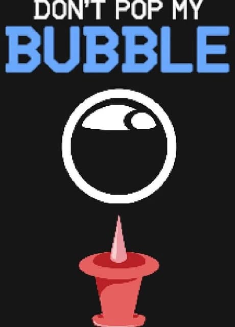 Don't Pop My Bubble