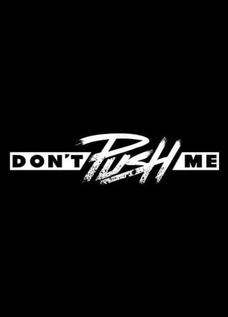 Don't Push Me