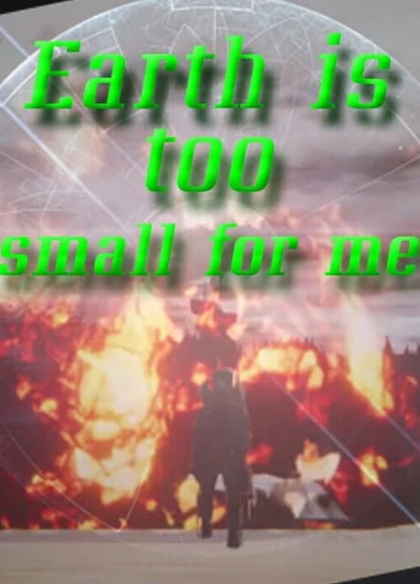 Earth is too small for me