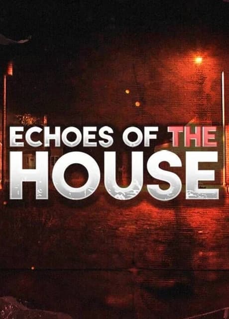 Echoes of the House