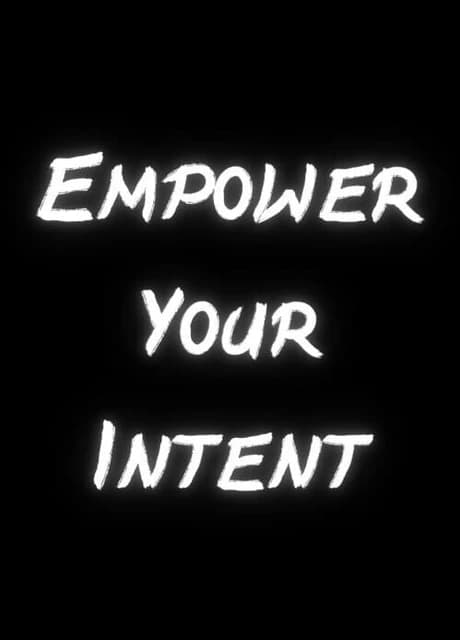Empower Your Intent