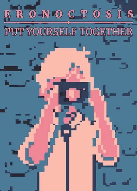 Eronoctosis: Put Yourself Together